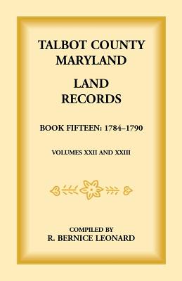 Image for Talbot County, Maryland Land Records: Book 15, 1784-1790