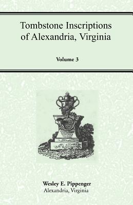 Image for Tombstone Inscriptions of Alexandria, Virginia, Volume 3