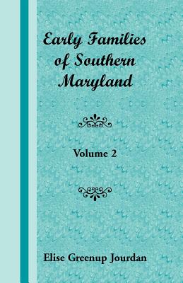 Early Families of Southern Maryland: Volume 2 Image for Early Families of Southern Maryland: Volume 2