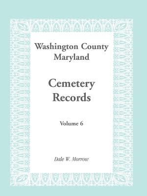 Image for Washington County Maryland Cemetery Records: Volume 6
