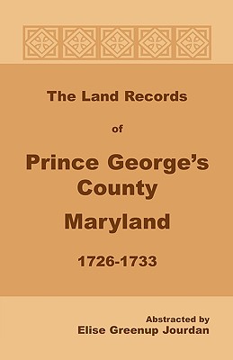 Image for The Land Records of Prince George's County, Maryland, 1726-1733