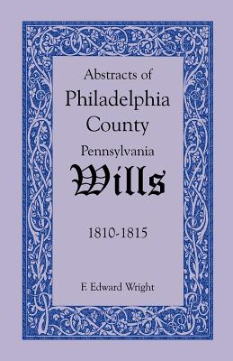 Image for Abstracts of Philadelphia County, Pennsylvania Wills, 1810-1815