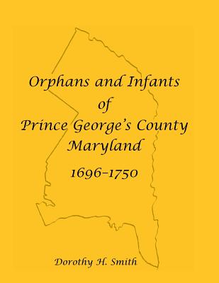 Image for Orphans and Infants of Prince George’s County, Maryland, 1696-1750