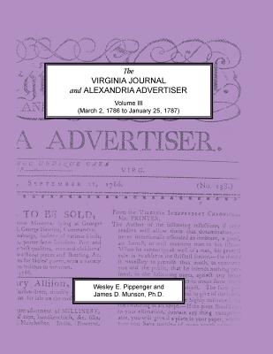 Image for The Virginia Journal and Alexandria Advertiser, Volume III, (March 2, 1786 to January 25, 1787)