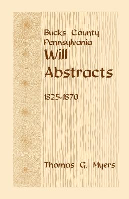Image for Bucks County, Pennsylvania, Will Abstracts, 1825-1870