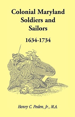 Image for Colonial Maryland Soldiers and Sailors, 1634-1734