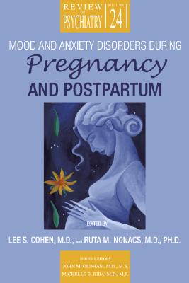 Image for Mood and Anxiety Disorders During Pregnancy and Postpartum (Review of Psychiatry)