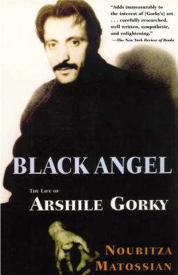 Black Angel: The Life of Arshille Gorky