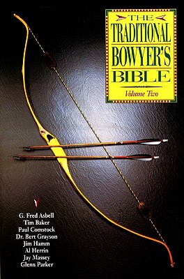The Traditional Bowyer's Bible, Volume 2 Volume Two