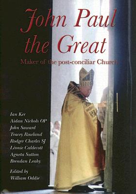 Image for John Paul The Great: Maker Of The Post-conciliar Church