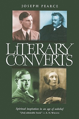 Image for Literary Converts: Spiritual Inspiration in an Age of Unbelief Literary Converts: Spiritual Inspiration in an Age of Unbelief