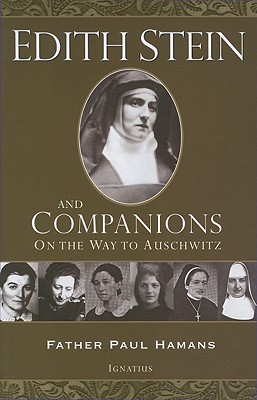 Image for Edith Stein and Companions: On the Way to Auschwitz Edith Stein and Companions: On the Way to Auschwitz