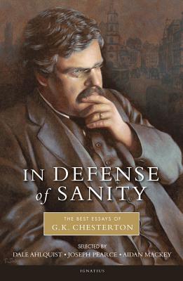 Image for In Defense of Sanity: The Best Essays of G.K. Chesterton