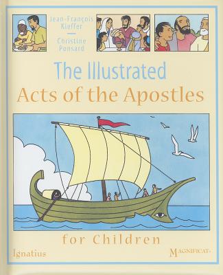 The Illustrated Acts of the Apostles for Children, Jean-Francois Kieffer, Christine Ponsard The Illustrated Acts of the Apostles for Children, Jean-Francois Kieffer, Christine Ponsard