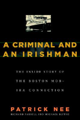 Image for A Criminal and An Irishman: The Inside Story of the Boston Mob - IRA Connection