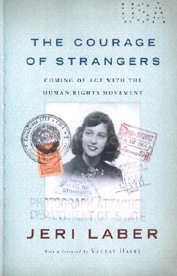 The Courage of Strangers: Coming of Age with the Human Rights Movement