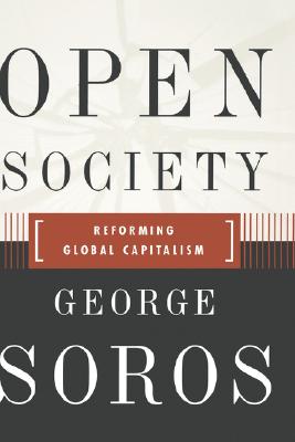 Open Society: Reforming Global Capitalism [Hardcover] Soros, George