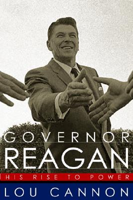 Governor Reagan: His Rise To Power