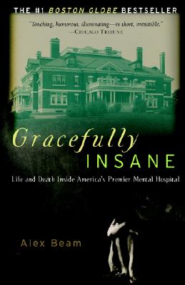Gracefully Insane: Life and Death Inside America's Premier Mental Hospital