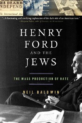 Henry Ford and the Jews: The Mass Production of Hate (Revised)