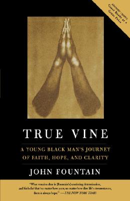 True Vine: A Young Black Man's Journey Of Faith, Hope And Clarity