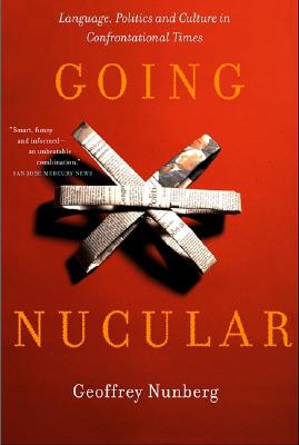 Going Nucular: Language, Politics, and Culture in Confrontational Times