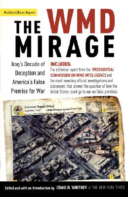 Image for WMD Mirage : Iraqs Decade of Deception and Americas False Premise for War