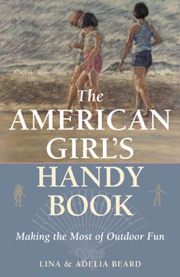 Image for The American Girl's Handy Book: Making the Most of Outdoor Fun