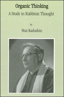 Organic Thinking: A Study in Rabbinic Thought (Classics in Judaic Studies)
