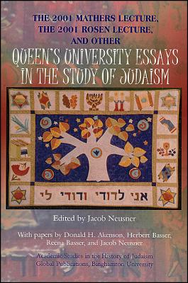 The 2001 Mathers Lecture 2001 Rosen Lecture, and Other Queen's University Essays in the Study of Judaism (Global Academic Publishing)
