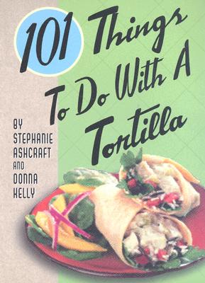 101 Things to do with a Tortilla