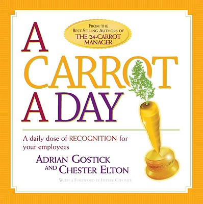 Image for A Carrot a Day: A Daily Dose of Recognition for Your Employees
