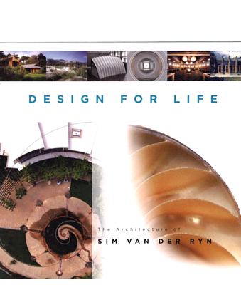 Design for life : the architecture of Sim Van der Ryn