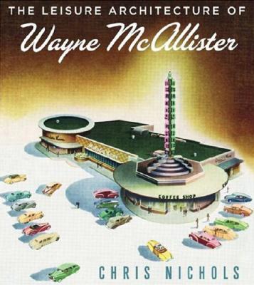 Leisure Architecture of Wayne McAllister, The