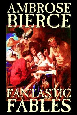 Image for Fantastic Fables by Ambrose Bierce, Fiction, Fantasy