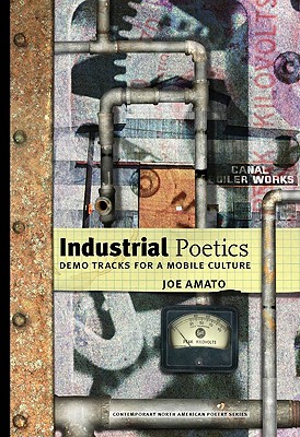 Industrial Poetics: Demo Tracks for a Mobile Culture (Contemp North American Poetry)