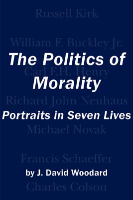 The Politics of Morality: Portraits in Seven Lives