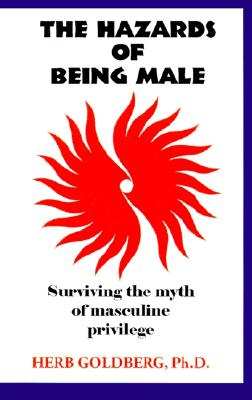 The Hazards of Being Male: Surviving the Myth of Masculine Privilege