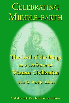 Image for Celebrating Middle-Earth: The Lord of the Rings As a Defense of Western Civilization