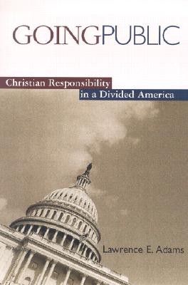 Going Public: Christian Responsibility in a Divided America