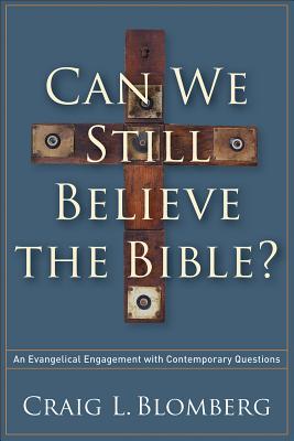 Image for Can We Still Believe the Bible?: An Evangelical Engagement with Contemporary Questions