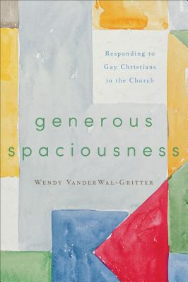 Generous Spaciousness: Responding to Gay Christians in the Church