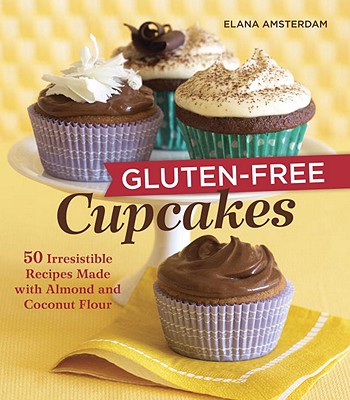 Image for Gluten-Free Cupcakes: 50 Irresistible Recipes Made with Almond and Coconut Flour [A Baking Book]