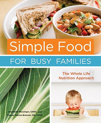 Image for Simple Food for Busy Families: The Whole Life Nutrition Approach