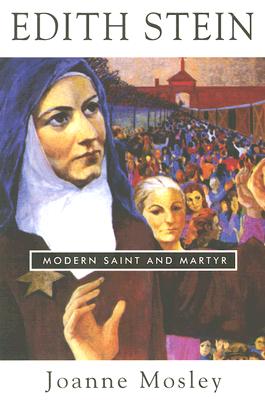 Edith Stein: Modern Saint and Martyr