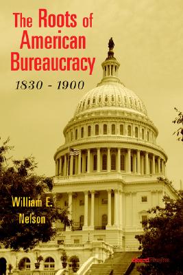 The Roots of American Bureaucracy, 1830-