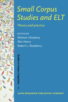 Small Corpus Studies and ELT: Theory and practice (Studies in Corpus Linguistics)
