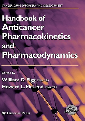 Handbook of Anticancer Pharmacokinetics and Pharmacodynamics (Cancer Drug Discovery and Development)