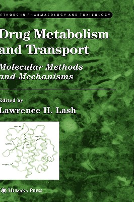 Drug Metabolism and Transport: Molecular Methods and Mechanisms (Methods in Pharmacology and Toxicology)