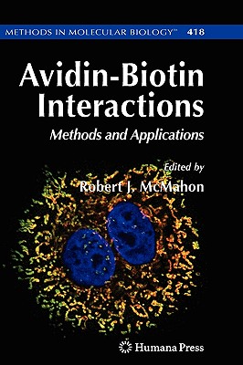 Avidin-Biotin Interactions: Methods and Applications (Methods in Molecular Biology, 418)